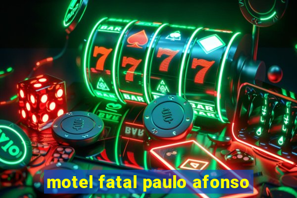 motel fatal paulo afonso